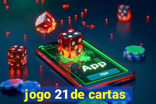 jogo 21 de cartas